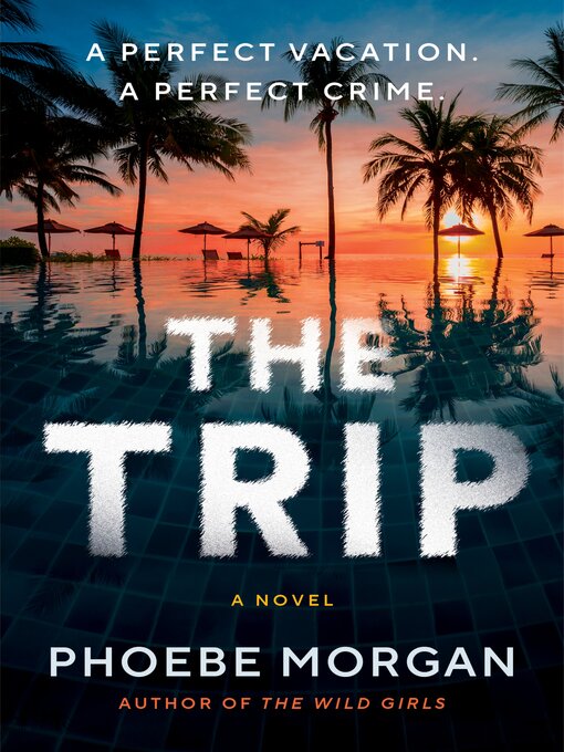 Title details for The Trip by Phoebe Morgan - Available